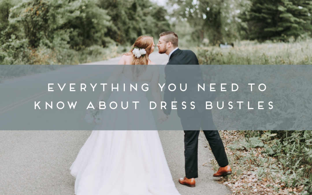 Everything You Need to Know About Wedding Dress Bustles