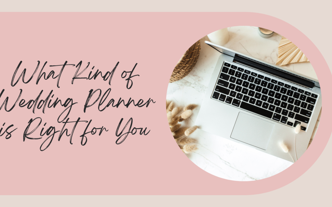 What Kind of Wedding Planner is Right for You?